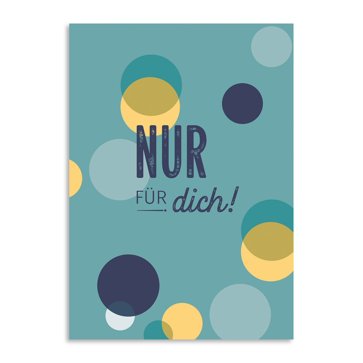 Die Grußkarte "Nur für dich!" von Framily zeigt ein türkisfarbenes Design mit sich überlappenden gelben, dunkelblauen und hellblauen Kreisen und dem Gruß "Nur für dich!" - ideal als kleine Aufmerksamkeit.