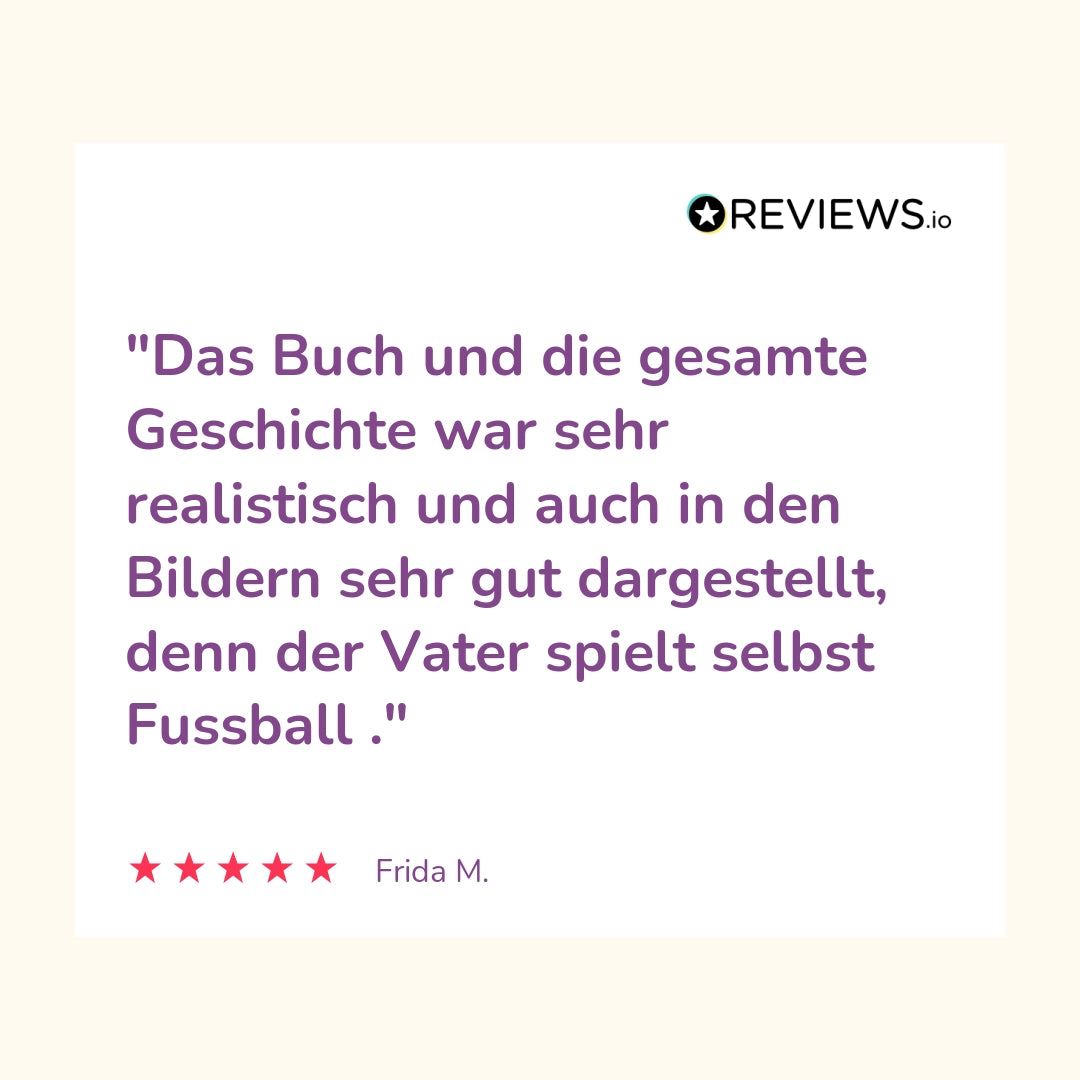 Produktbewertung: "Das Buch und die gesamte Geschichte war sehr realistisch und auch in den Bildern sehr gut dargestellt, denn der Vater spielt selbst Fussball."