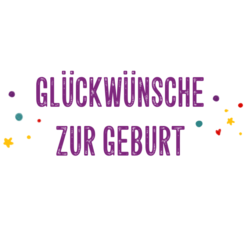 Text in deutscher Sprache GLÜCKWÜNSCHE ZUR GEBURT in violetten Buchstaben, umgeben von Wimpeln, bunten Punkten und Sternillustrationen auf weißem Hintergrund.